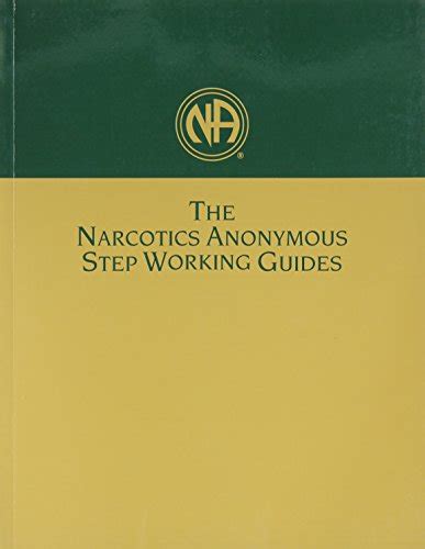 The Narcotics Anonymous Step Working Guide .